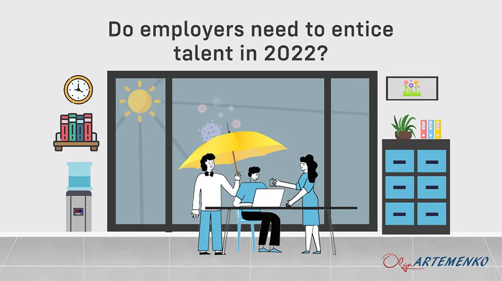 Do employers need to entice talent in 2022
